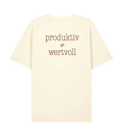 Produktiv ≠ Wertvoll - Shirt