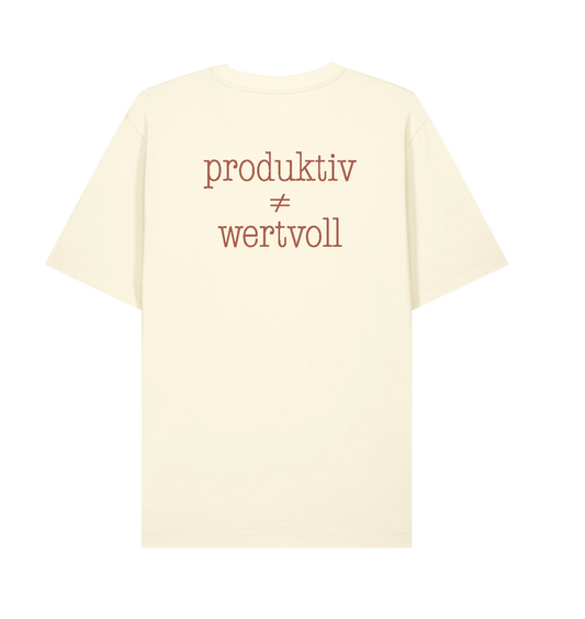 Produktiv ≠ Wertvoll - Shirt